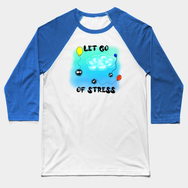 Let Go of Stress Baseball T-Shirt by DitzyDonutsDesigns